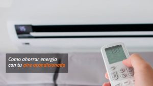 Como ahorrar energía con el aire acondicionado