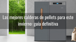 mejores calderas de pellets