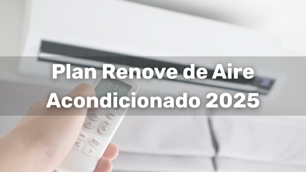 Plan Renove de Aire Acondicionado 2025