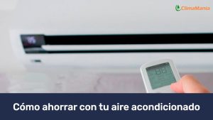 Consejos para ahorrar con tu aire acondicionado