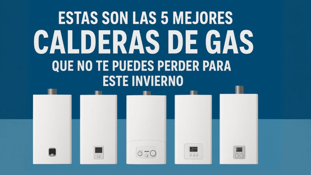 Las 5 calderas de gas destacadas de 2025