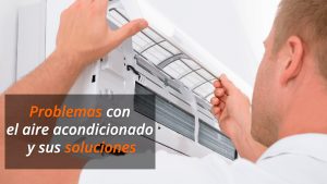 Problemas con el aire acondicionado y soluciones